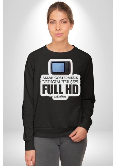 Allah Göstermesin Dediğim Her Şeyi Full Hd İzledim Yazılı Unisex Siyah Sweatshirt Siyah