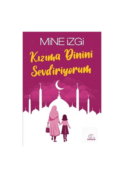 Kızıma Dinini Sevdiriyorum / Mine İzgi