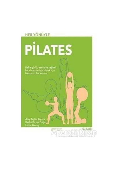 Her Yönüyle Pilates - Amy Taylor Alpers - Akılçelen Kitaplar