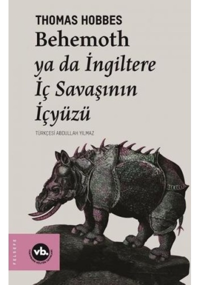 Behemoth ya da İngiltere İç Savaşının İçyüzü - Thomas Hobbes - VakıfBank Kültür Yayınları