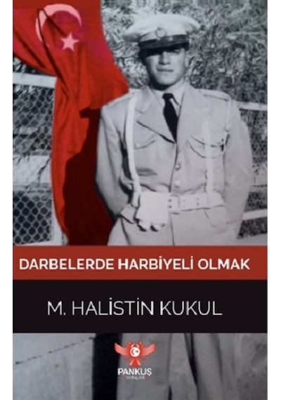 Darbelerde Harbiyeli Olmak - M. Halistin Kukul - Pankuş Yayınları