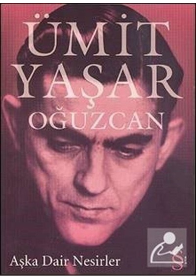 Aşka Dair Nesirler / Ümit Yaşar Oğuzcan
