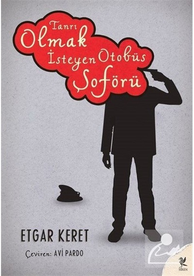 Tanrı Olmak İsteyen Otobüs Şöförü - Etgar Keret - Siren Yayınları