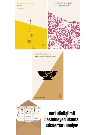 Yol Aşkı Yürümenin Tarihi + Orwell İn Gülleri + Yokluğumdan Aklımda Kalanlar