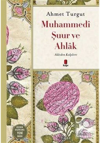 Akleden Kalplere Muhammedi Şuur ve Ahlak / Ahmet Turgut
