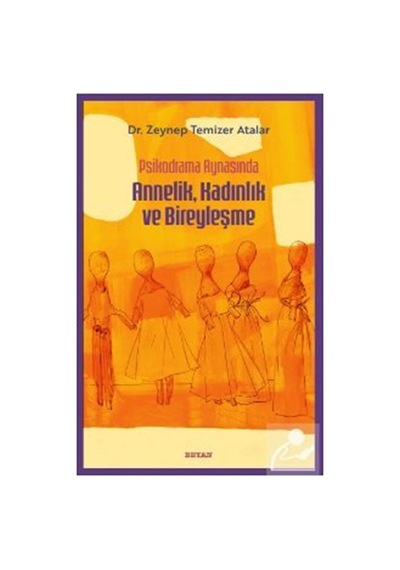 Psikodrama Aynasında Annelik, Kadınlık Ve Bireyleşme / Zeynep ...