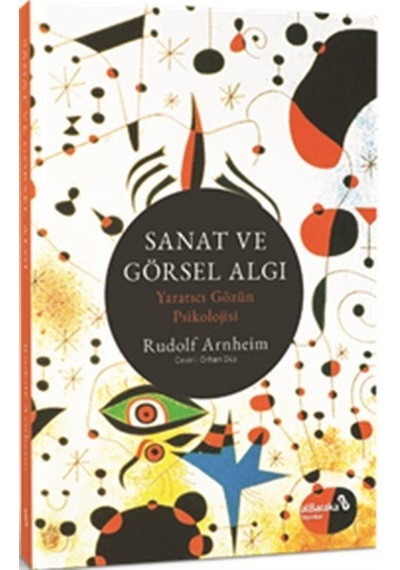 Sanat ve Görsel Algı - Yaratıcı Gözün Psikolojisi - Rudolf Arnheim - alBaraka Yayınları