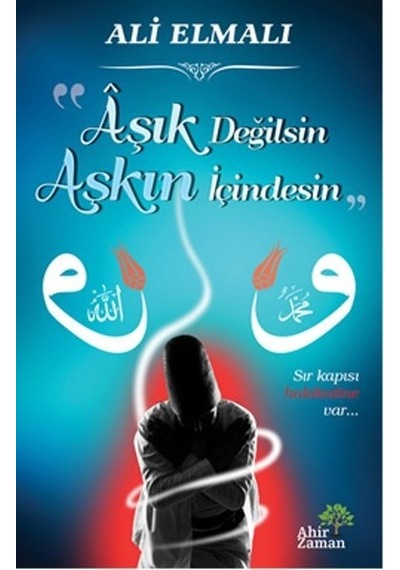 Aşık Değilsin Aşkın İçindesin- Ahir Zaman