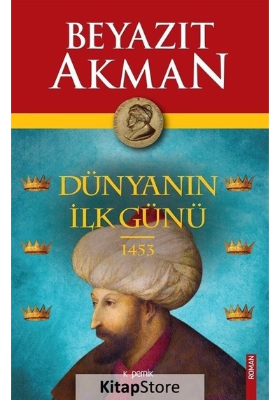 Kitapstore Dünyanın Ilk Günü 1453 / Beyazıt Akman