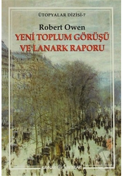 Yeni Toplum Görüşü ve Lanark Raporu - Robert Owen - Kaynak Yayınları