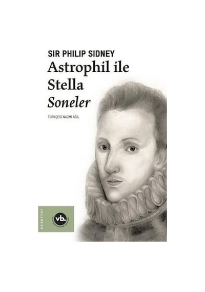Astrophil ile Stella Soneler - Sir Philip Sidney - VakıfBank Kültür Yayınları