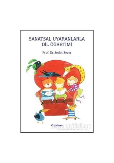 Sanatsal Uyaranlarla Dil Öğretimi - Sedat Sever - Tudem Yayınları