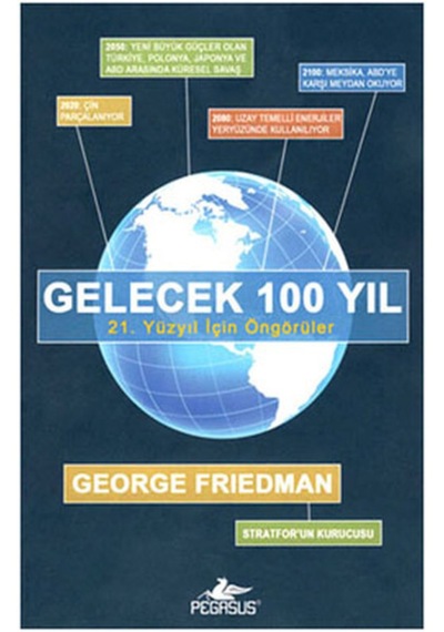Gelecek 100 Yıl; 21. Yüzyıl Için Öngörüler George Friedm 9786055943660