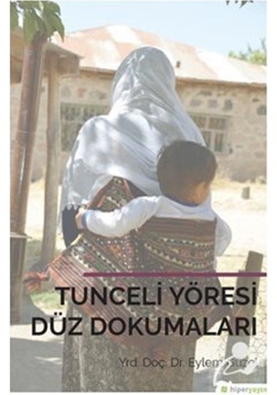 Tunceli Yöresi Düz Dokumaları - Eylem Güzel - Hiperlink
