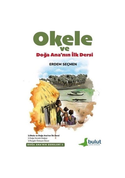 Okele ve Doğa Ana'nın İlk Dersi - Doğa Ana'nın Dersleri 1 - Erdem Seçmen - Bulut Yayınları
