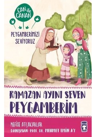 Ramazan Ayını Seven Peygamberim-Can ile Canan Peygamberimizi Seviyoruz - Nefise Atçakarlar - Timaş Çocuk