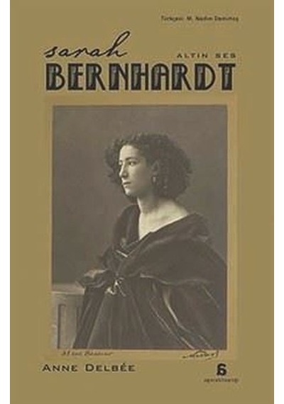 Sarah Bernhardt - Altın Ses - Anne Delbee - Agora Kitaplığı