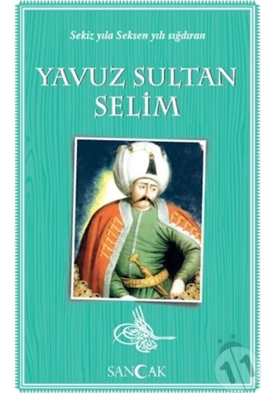 Yavuz Sultan Selim-Sekiz Yıla Seksen Yılı Sığdıran- Sancak