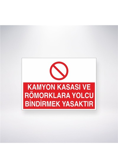 Kamyon Kasası Ve Römorklara Yolcu Bindirmek Yasaktır 21x28 Arkası Yapışkanlı Sticker