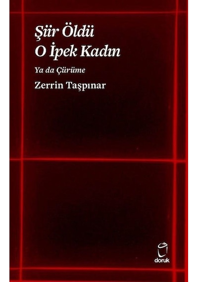 Şiir Öldü O İpek Kadın Ya Da Çürüme / Zerrin Taşpınar