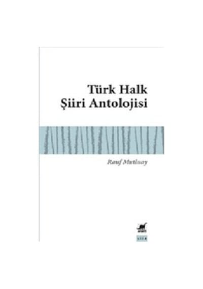 Türk Halk Şiiri Antolojisi - Rauf Mutluay - Ayrıntı Yayınları
