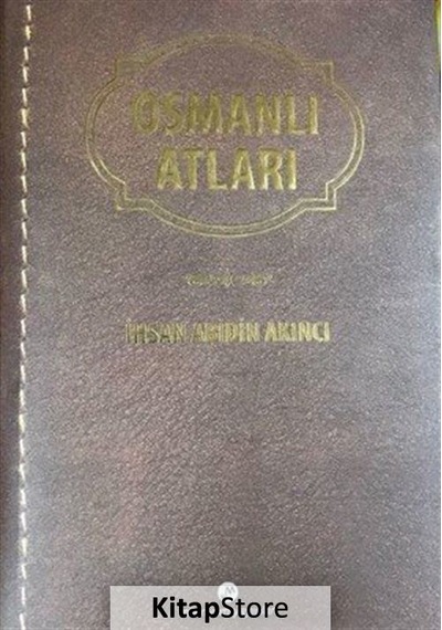Osmanlı Atları - İhsan Abidin Akıncı - Milenyum Yayınları
