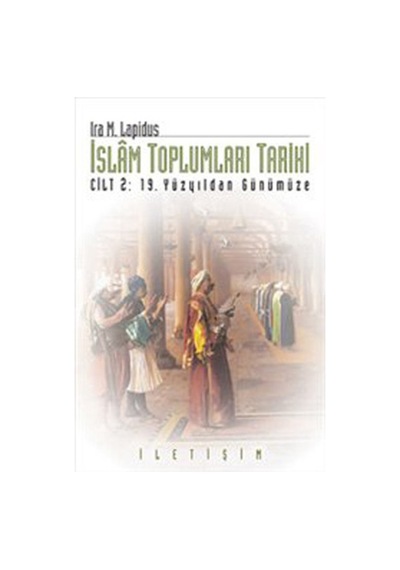 Islam Toplumları Tarihi - Cilt 2: 19 Yüzyıldan Günümüze
