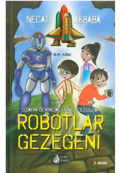 Robotlar Gezegeni - Necati Akbaba - Genç Damla