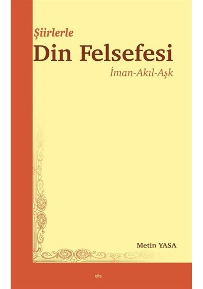 Şiirlerle Din Felsefesi - Doç. Dr. Metin Yasa - Elis Yayınları