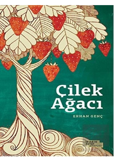 Çilek Ağacı - Erhan Genç - İnsan ve Hayat Kitaplığı