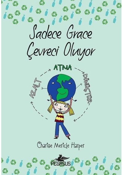 Sadece Grace Çevreci Oluyor 4.Kitap - Charise Mericle Harper - Pegasus