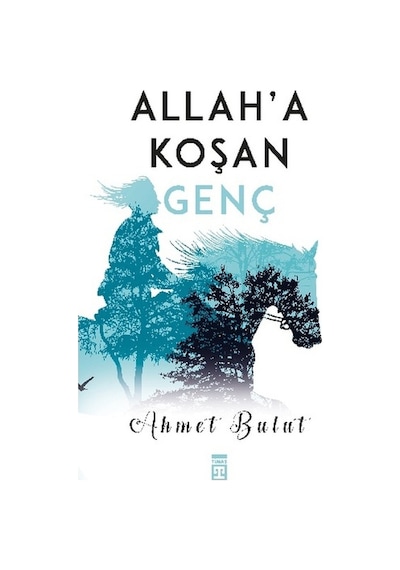 Allah'a Koşan Genç - Ahmet Bulut - Timaş Yayınları