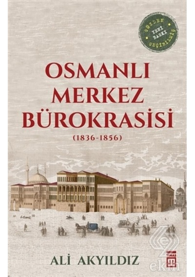 Osmanlı Merkez Bürokrasisi (1836 1856)/Ali Akyıldız