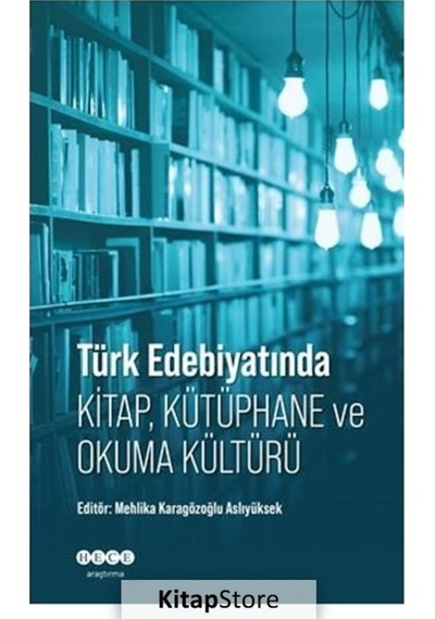 Türk Edebiyatında Kitap - Kütüphane ve Okuma Kültürü- Hece Yayınları