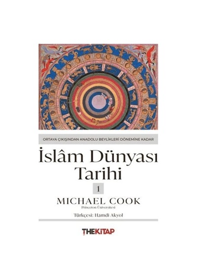 İslâm Dünyası Tarihi 1 - Ortaya Çıkışından Anadolu Beylikleri Dönemine Kadar