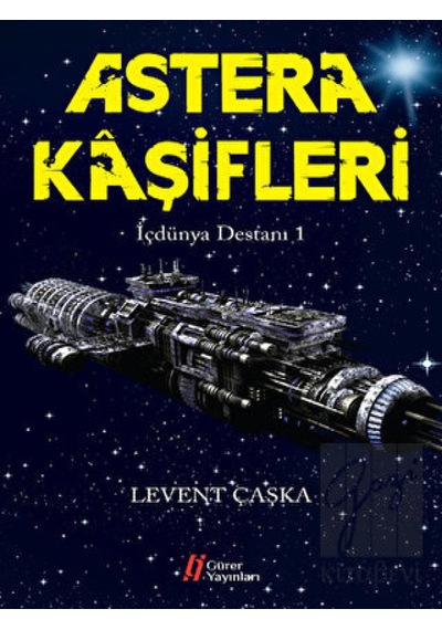 Astera Kaşifleri - İçdünya Destanı -1 Gürer Yayınları - Gürer Yayınları