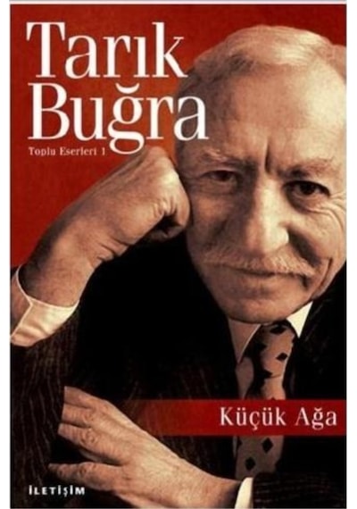 Küçük Ağa - Tarık Buğra - İletişim Yayınları