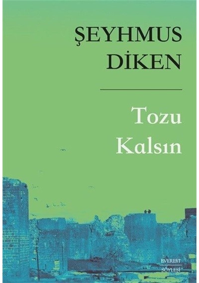 Tozu Kalsın - Şeyhmus Diken - Everest Yayınları