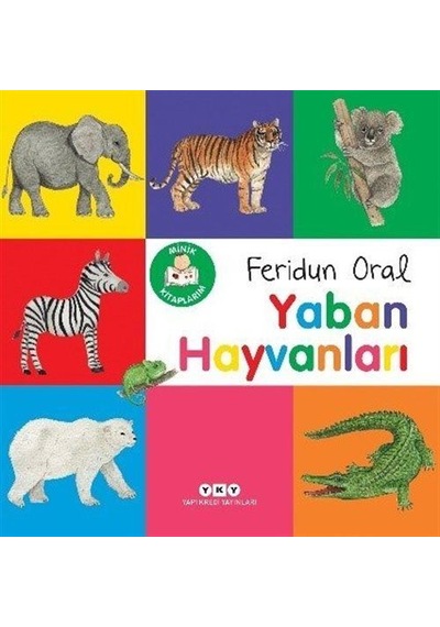Minik Kitaplarım Yaban Hayvanları / Feridun Oral