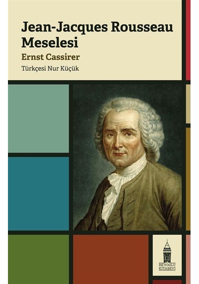Jean-Jacques Rousseau Meselesi - Ernst Cassier - Beyoğlu Kitabevi
