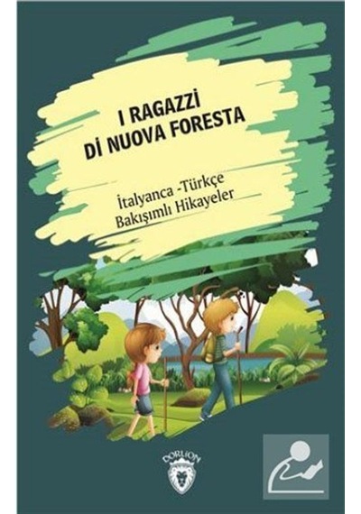 I Ragazzi Di Nuova Foresta-İtalyanca Türkçe Bakışımlı Hikayeler- Dorlion Yayınevi