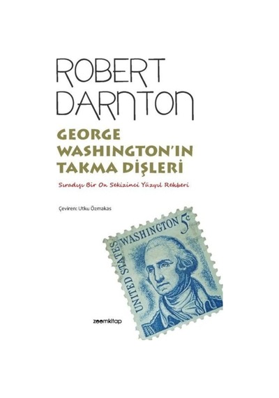 George Washington'In Takma Dişleri - Sıradışı Bir On Sekizinci Yü
