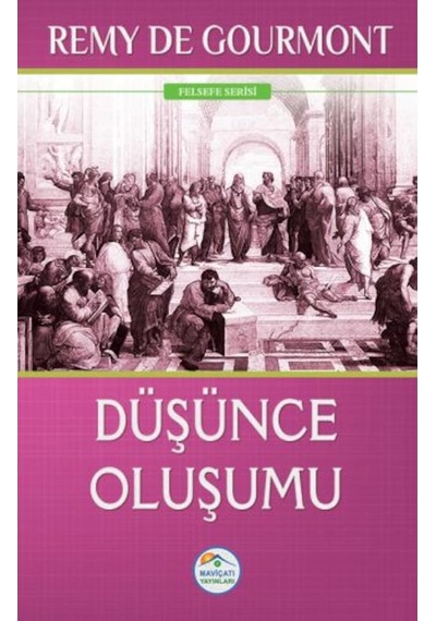 Düşünce Oluşumu - Remy De Gourmont - Mavi Çatı Yayınları