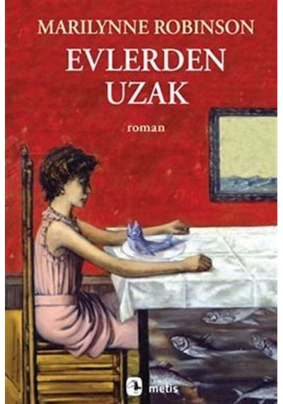 Evlerden Uzak - Marilynne Robinson - Metis Yayınları