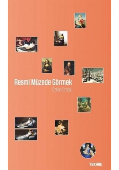 Resmi Müzede Görmek - Özkan Eroğlu - Tekhne Yayınları