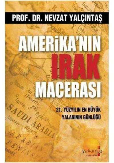 Amerika'nın Irak Macerası 21. Yüzyılın En Büyük Yalanının Günlüğü