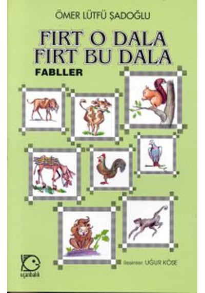 Fırt O Dala Fırt Bu Dala - Ömer İ. Şadoğlu - Uçanbalık Yayıncılık