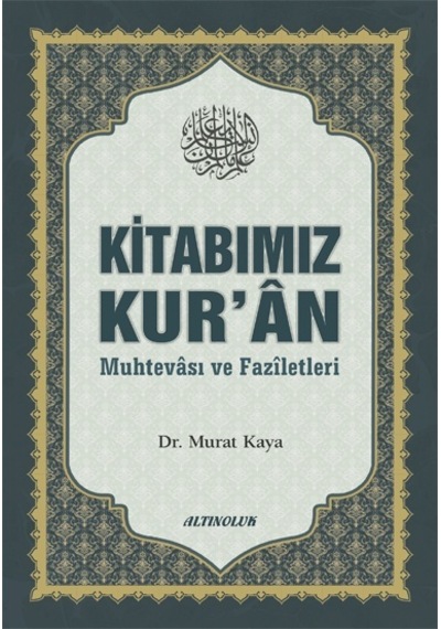Kitabımız Kur Ân Muhtevâsı Ve Fazîletleri - Doç. Dr. Murat Kaya