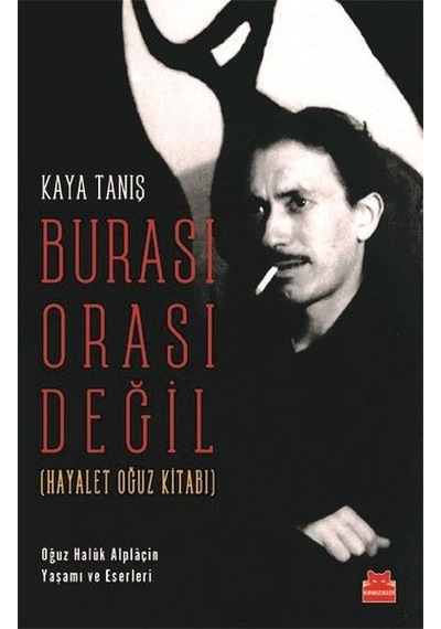 Burası Orası Değil - Hayalet Oğuz Kitabı - Kaya Tanış - Kırmızı Kedi