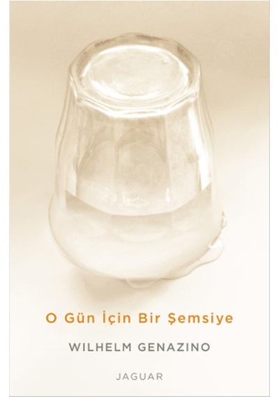 O Gün İçin Bir Şemsiye - Wilhelm Genazino - Jaguar Kitap